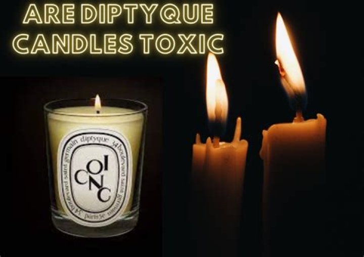 Are diptyque candles toxic?