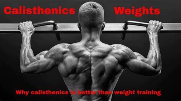 Why calisthenics is better than weight training?